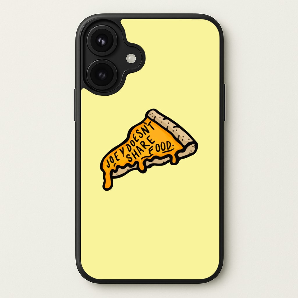 Joey Doesn't Share Food Phone Case