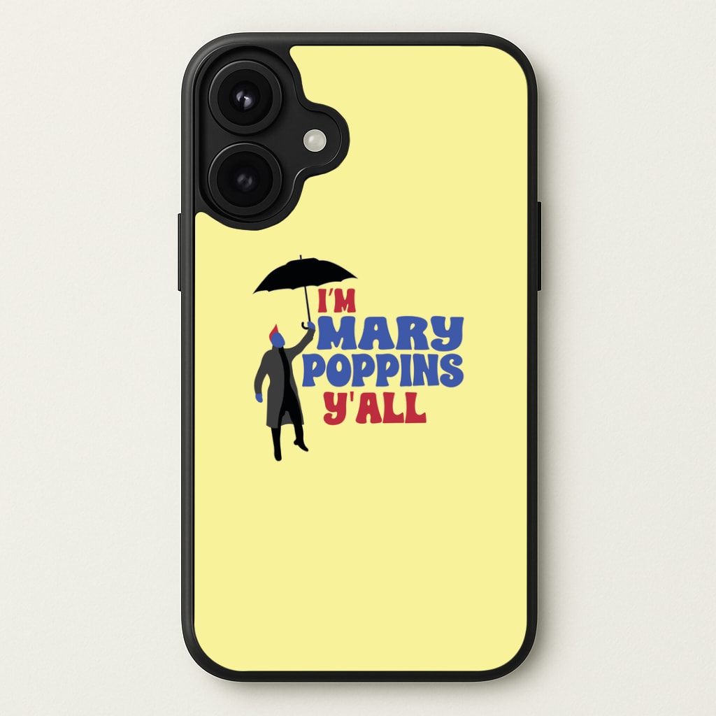 I'm Mary Poppins Y'all - GOTG Phone Case