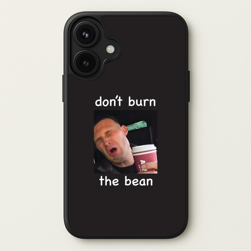 Don't Burn The Bean Phone Case
