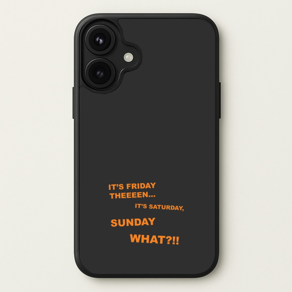 It's Friday Theeeen Phone Case