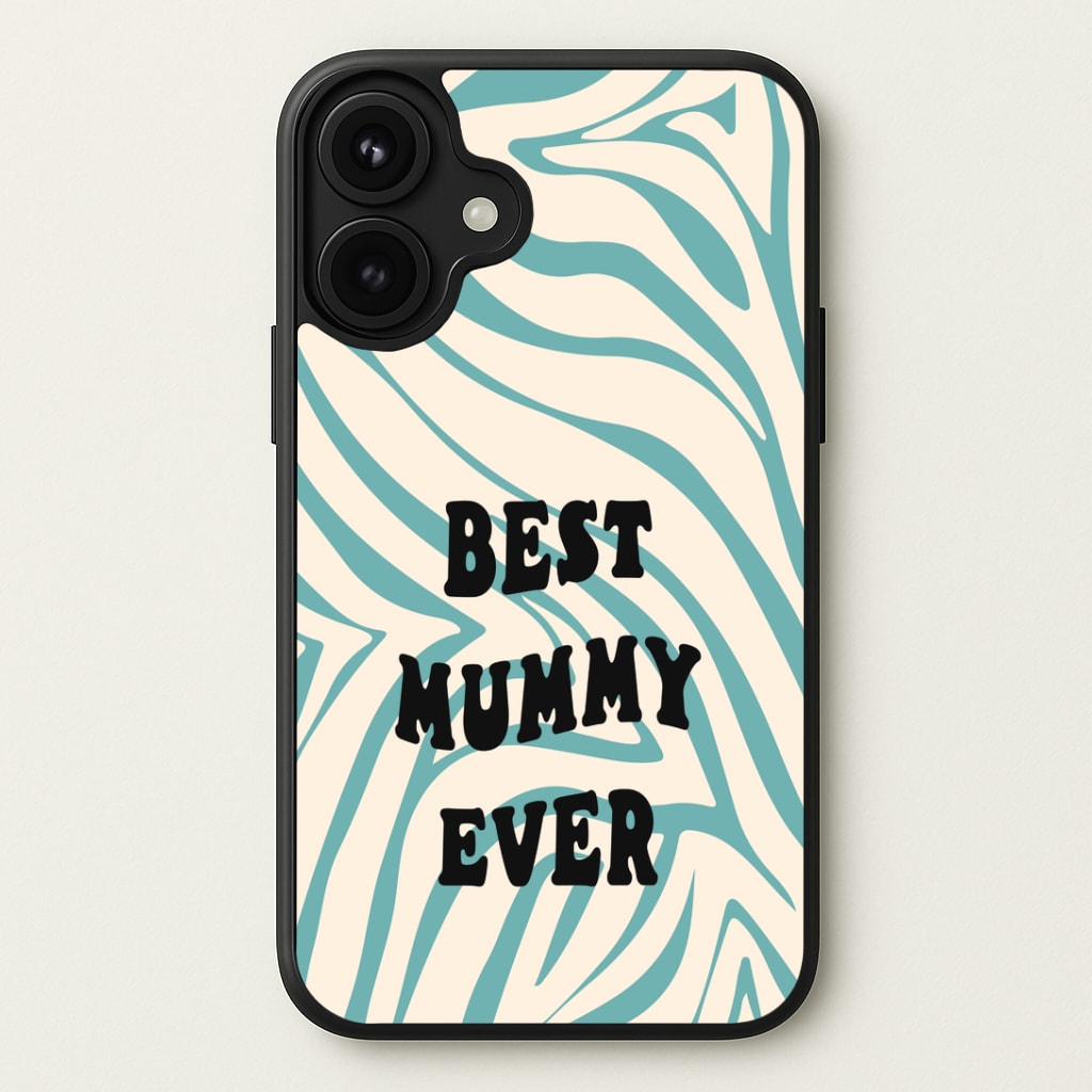 Best Mummy Ever - Personalised Mother's Day Phone Case