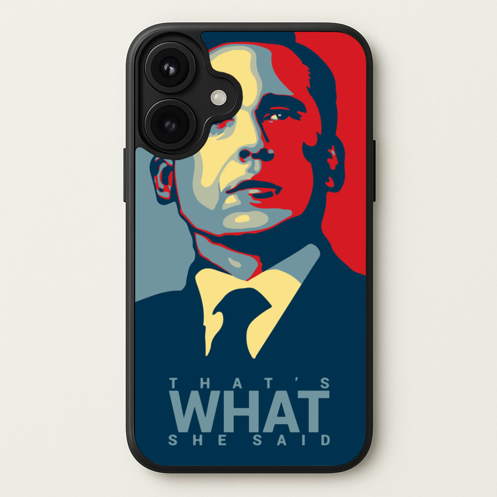 That's What She Said Phone Case