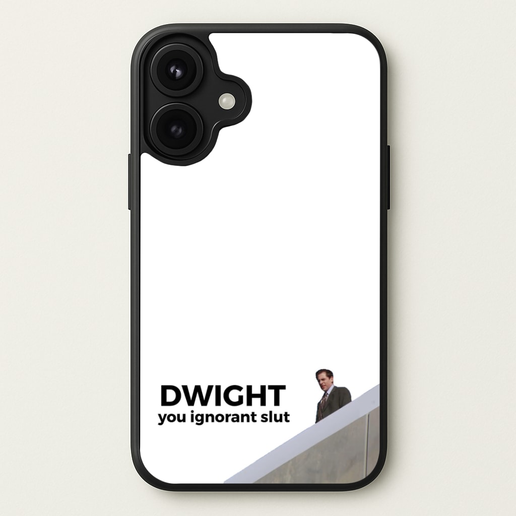 Dwight, You Ignorant Slut Phone Case