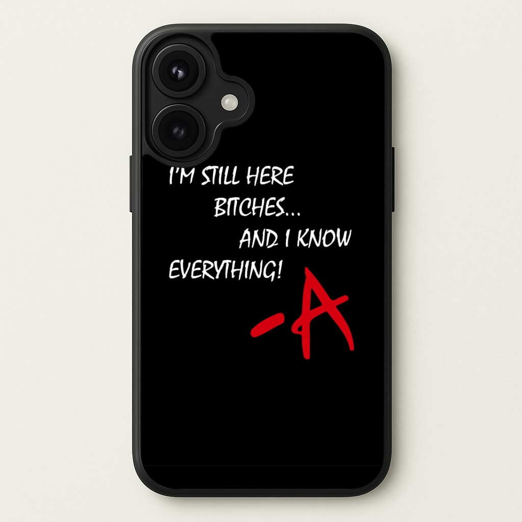 I'm Still Here - PLL Phone Case