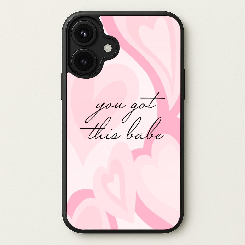 You Got This Babe - Sassy Quotes Phone Case