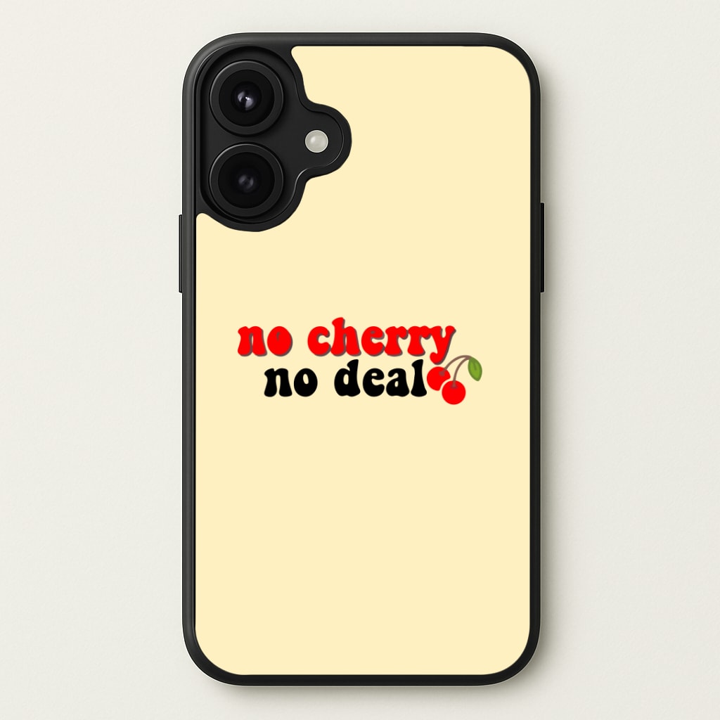 No Cherry No Deal Phone Case