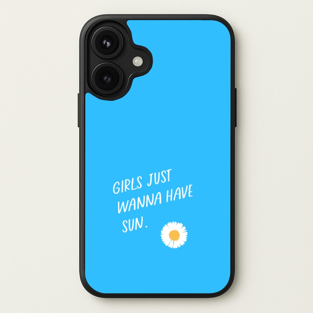 Girls Just Wanna Have Sun - Summer Phone Case