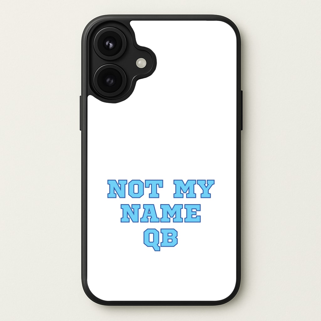 Not My Name QB Phone Case
