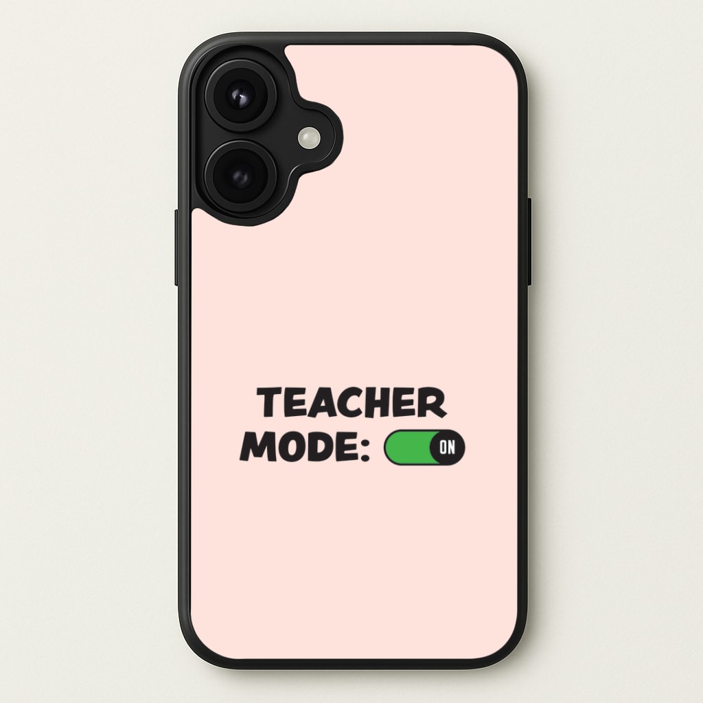 Teacher Mode On Phone Case