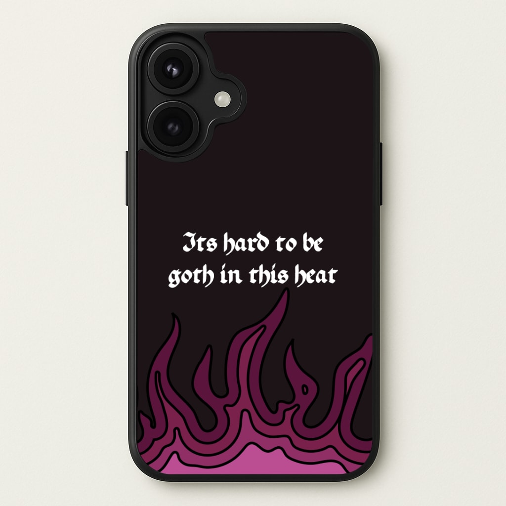 It's Hard To Be Goth In This Heat Phone Case