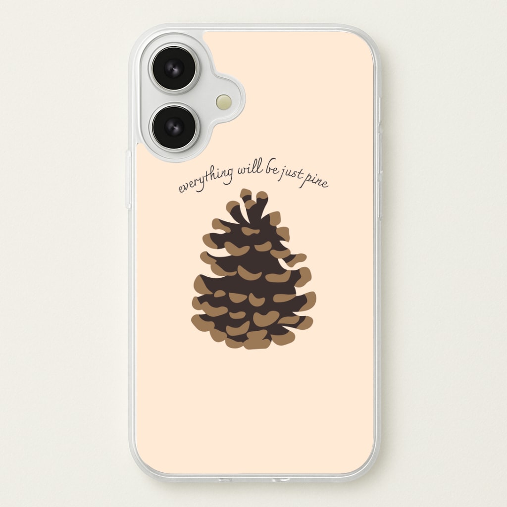 Everything Will Be Just Pine - Autumn Phone Case