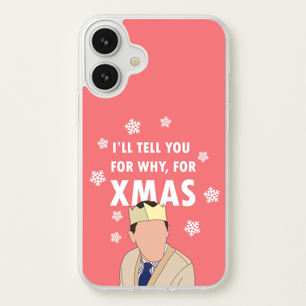 I'll Tell You For Why, For Xmas Phone Case