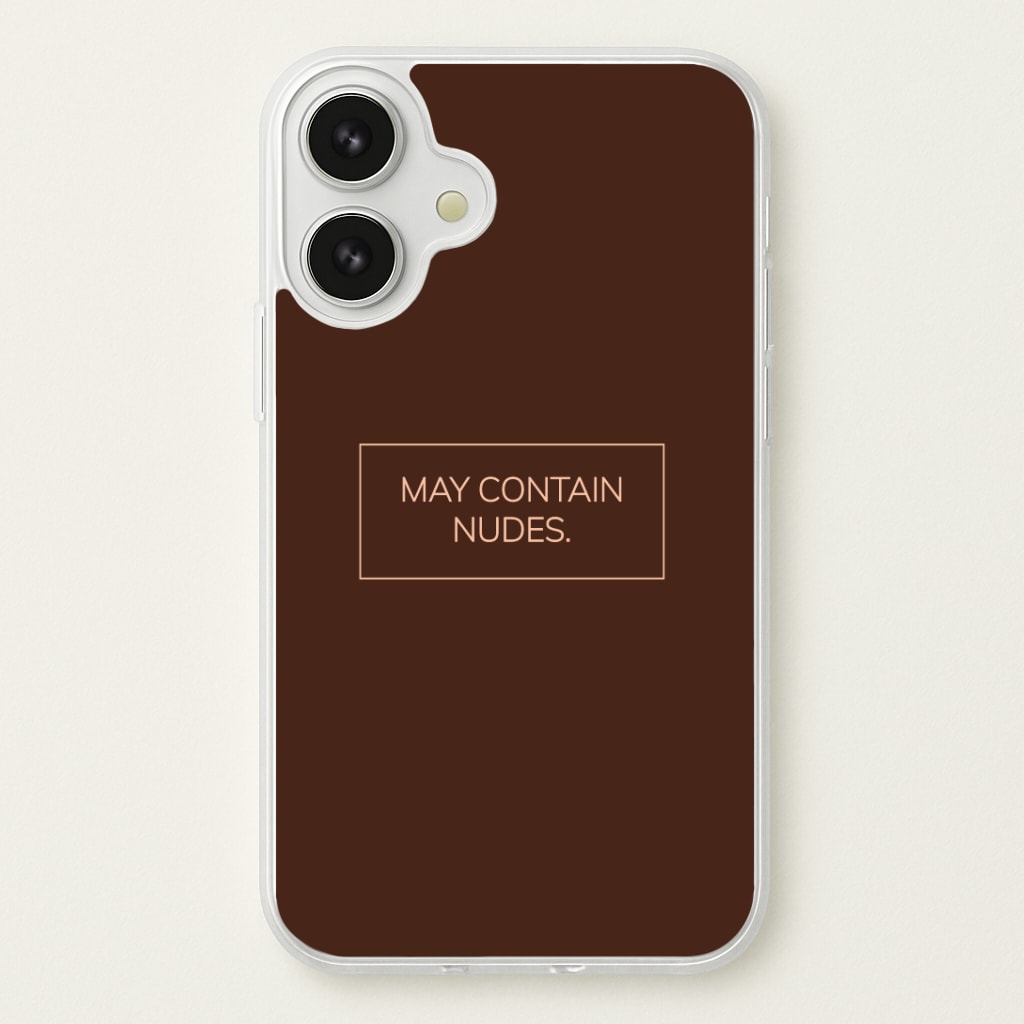 May Contain Nudes Phone Case
