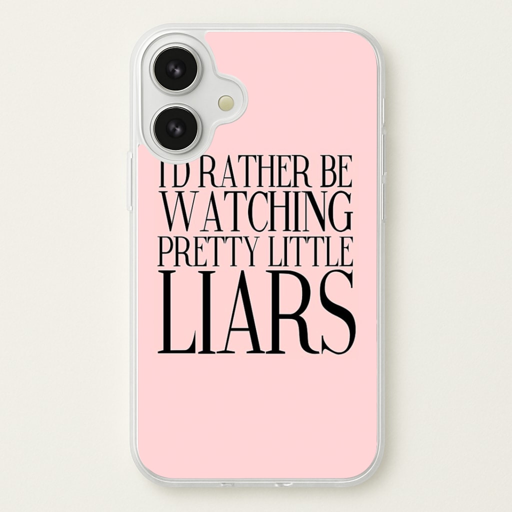 Rather Be Watching PLL... Phone Case