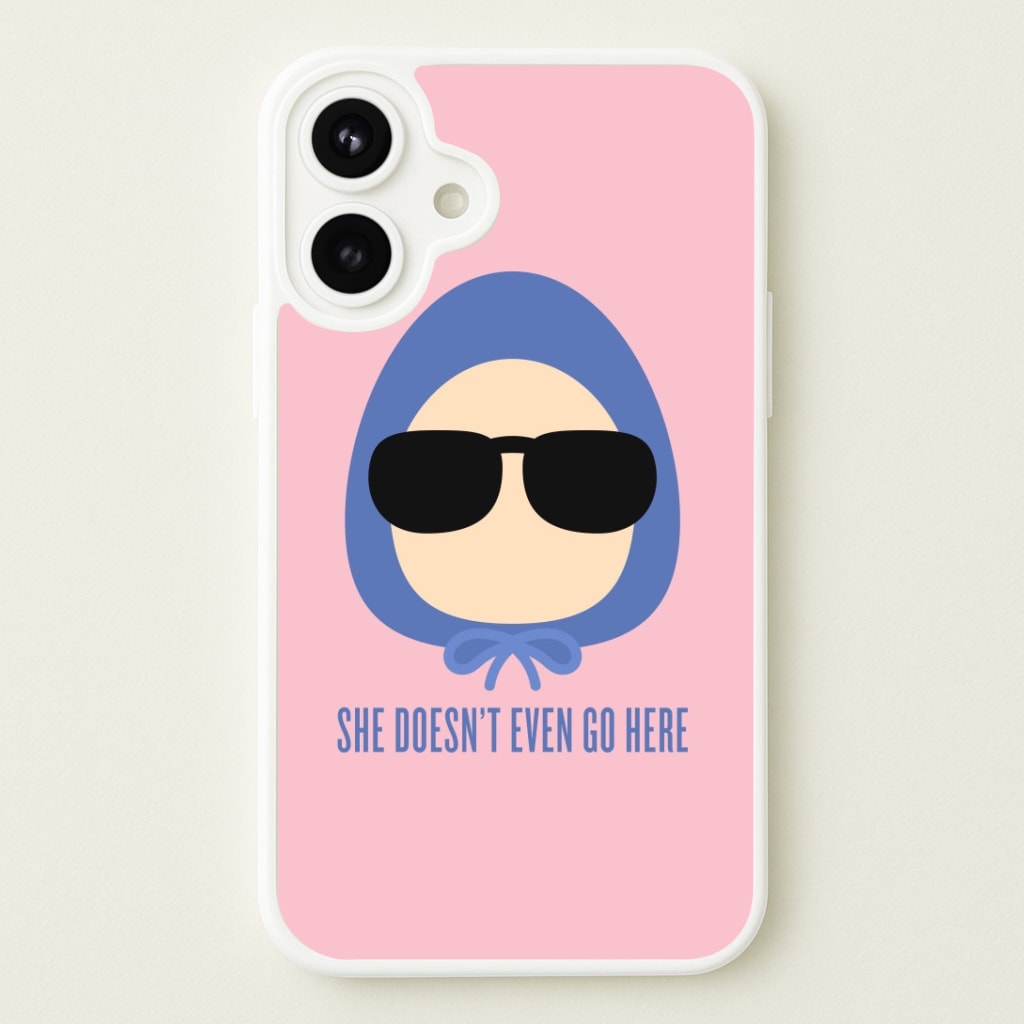 She Doesn't Even Go Here Phone Case