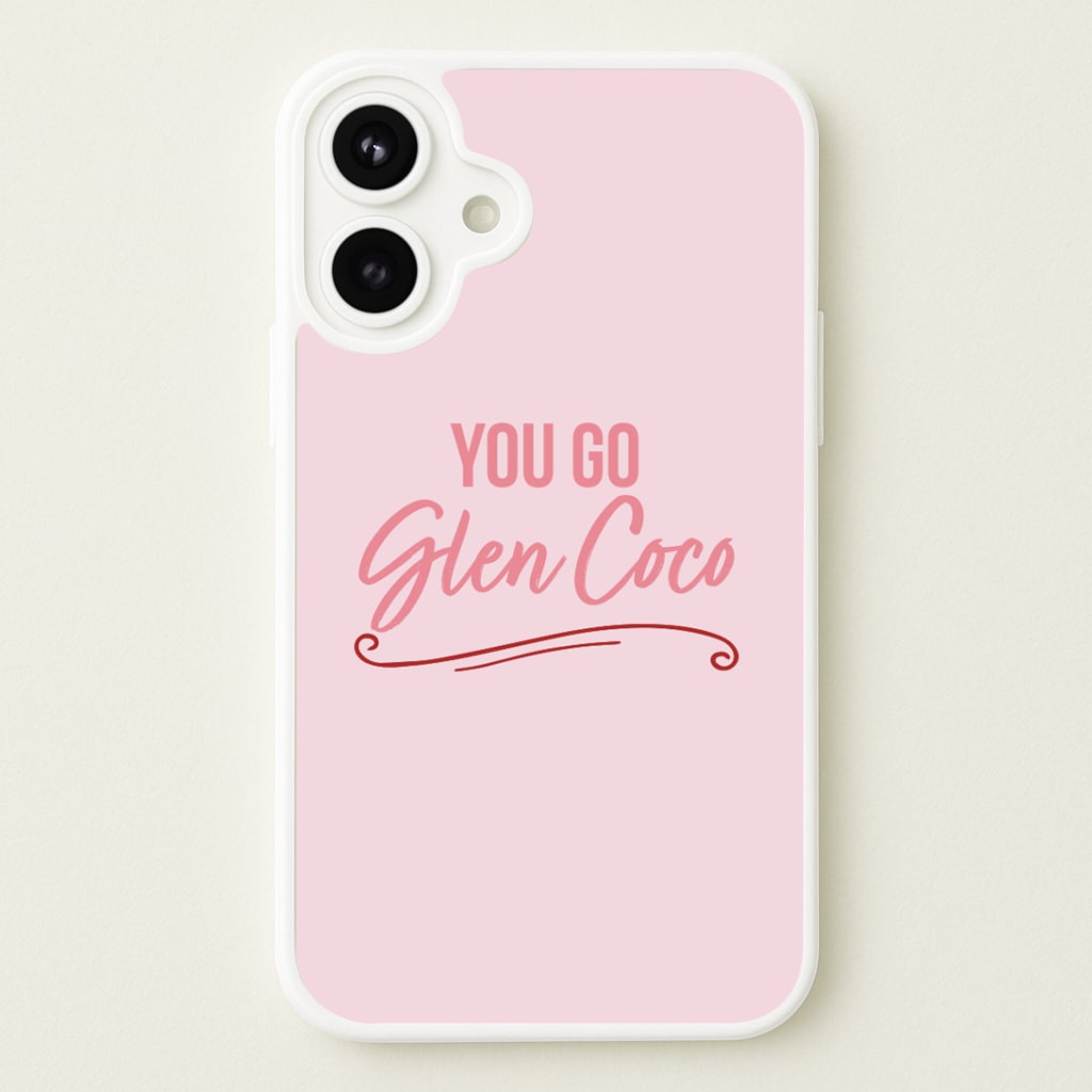 You Go Glen Coco Phone Case
