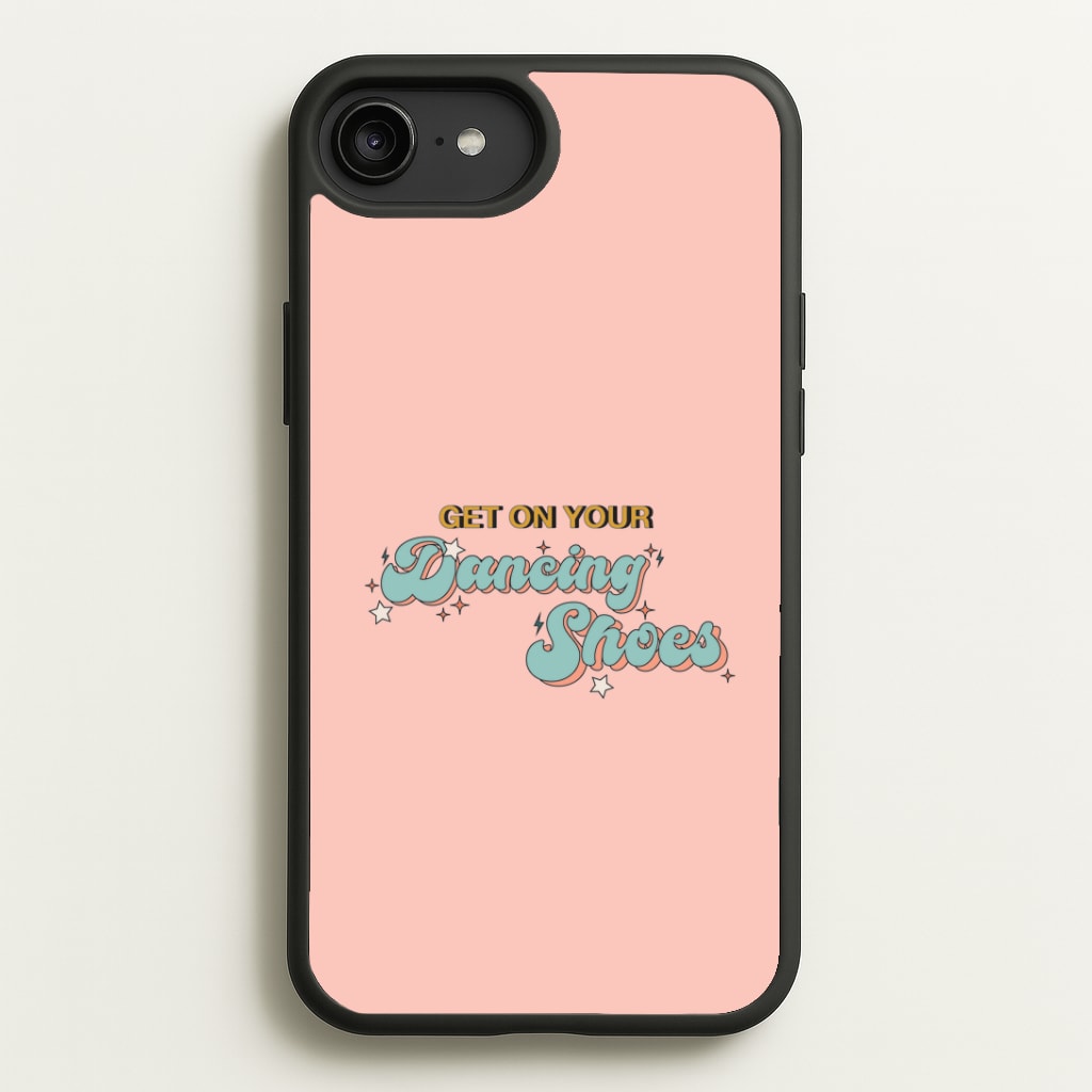 Get On Your Dancing Shoes Phone Case