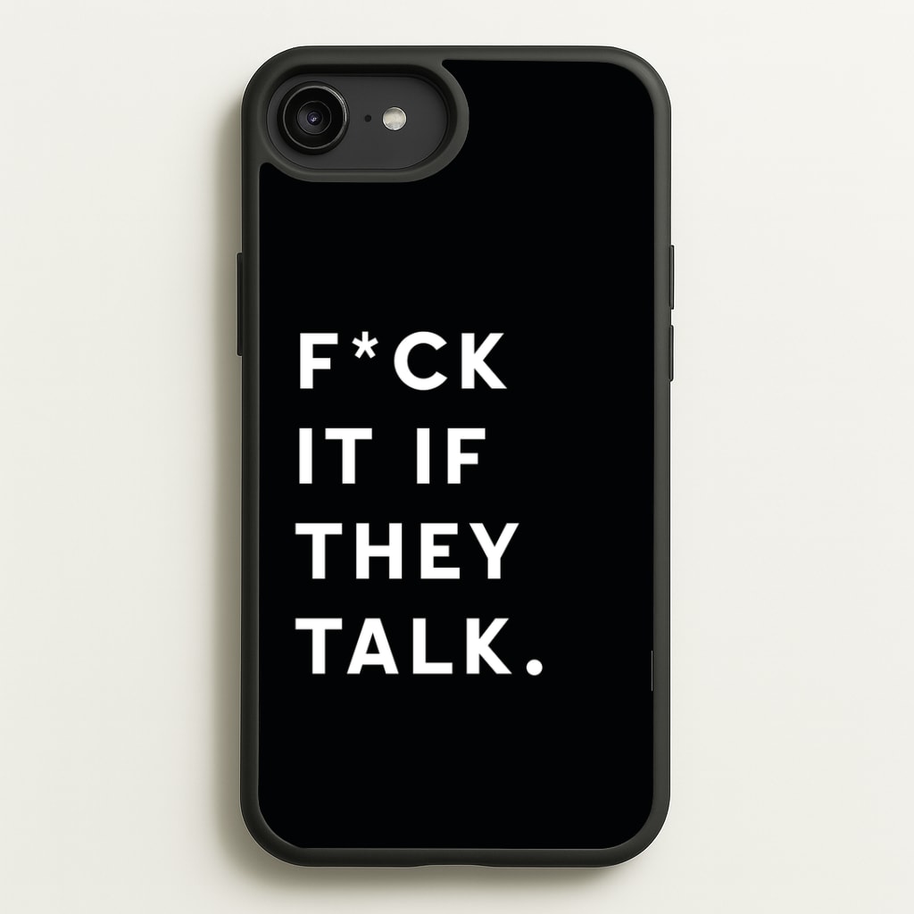If They Talk Phone Case