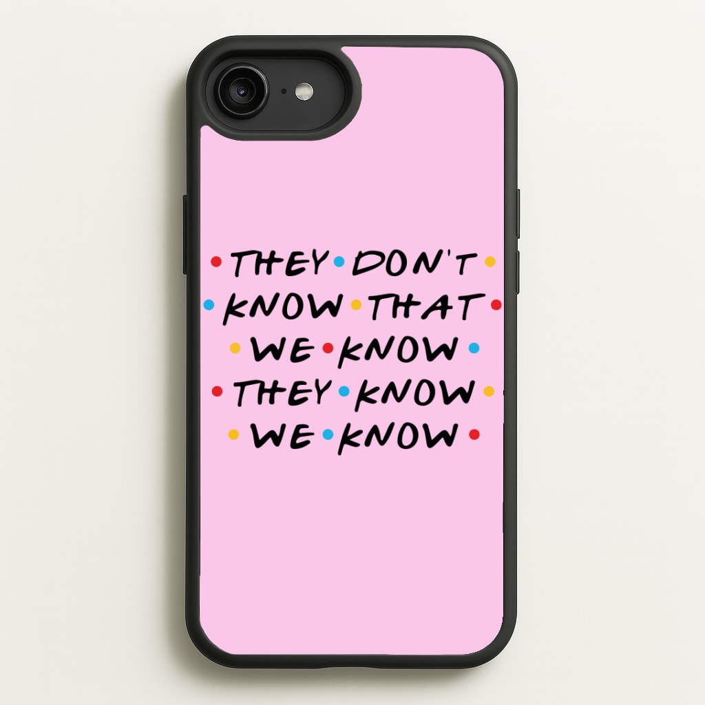 They Dont Know That We Know Phone Case
