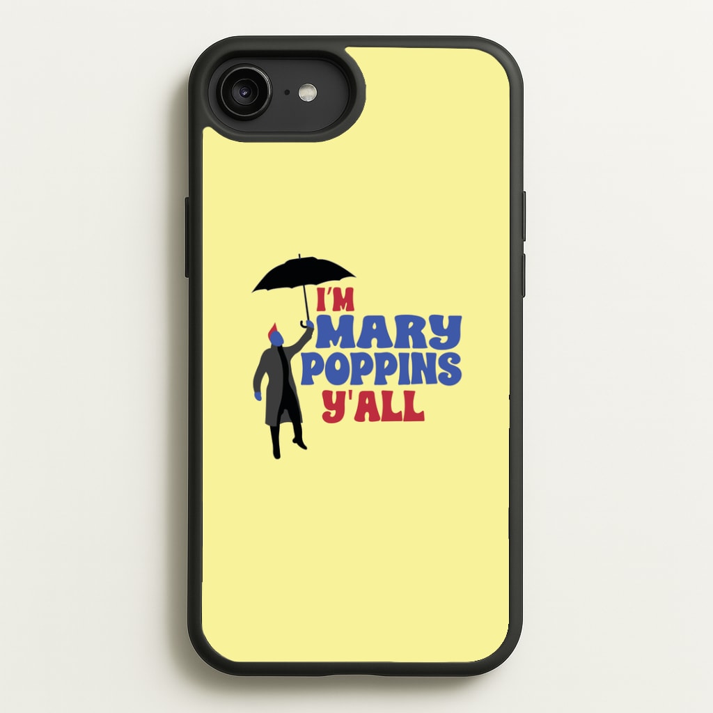 I'm Mary Poppins Y'all - GOTG Phone Case