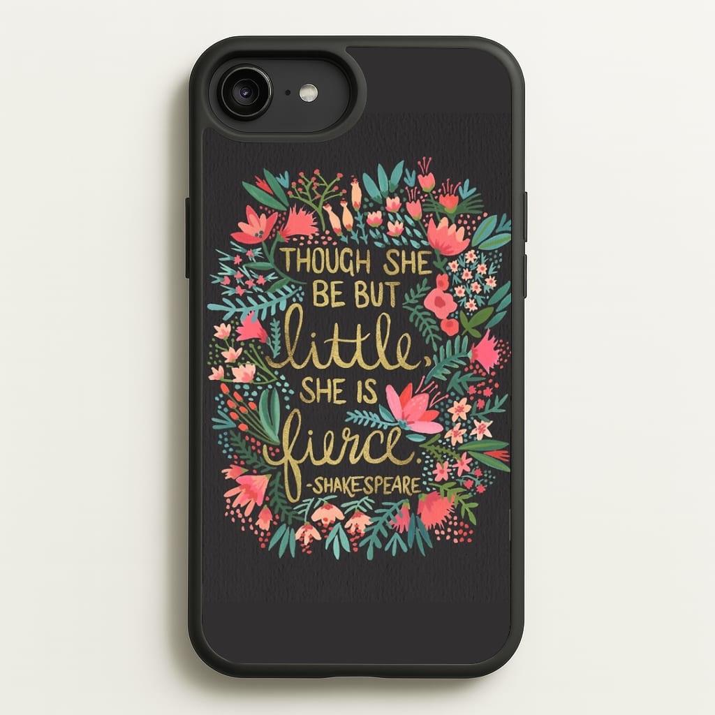 Though She Be But Little, She Is Fierce Phone Case