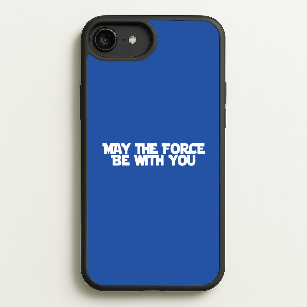 May The Force Be With You Phone Case