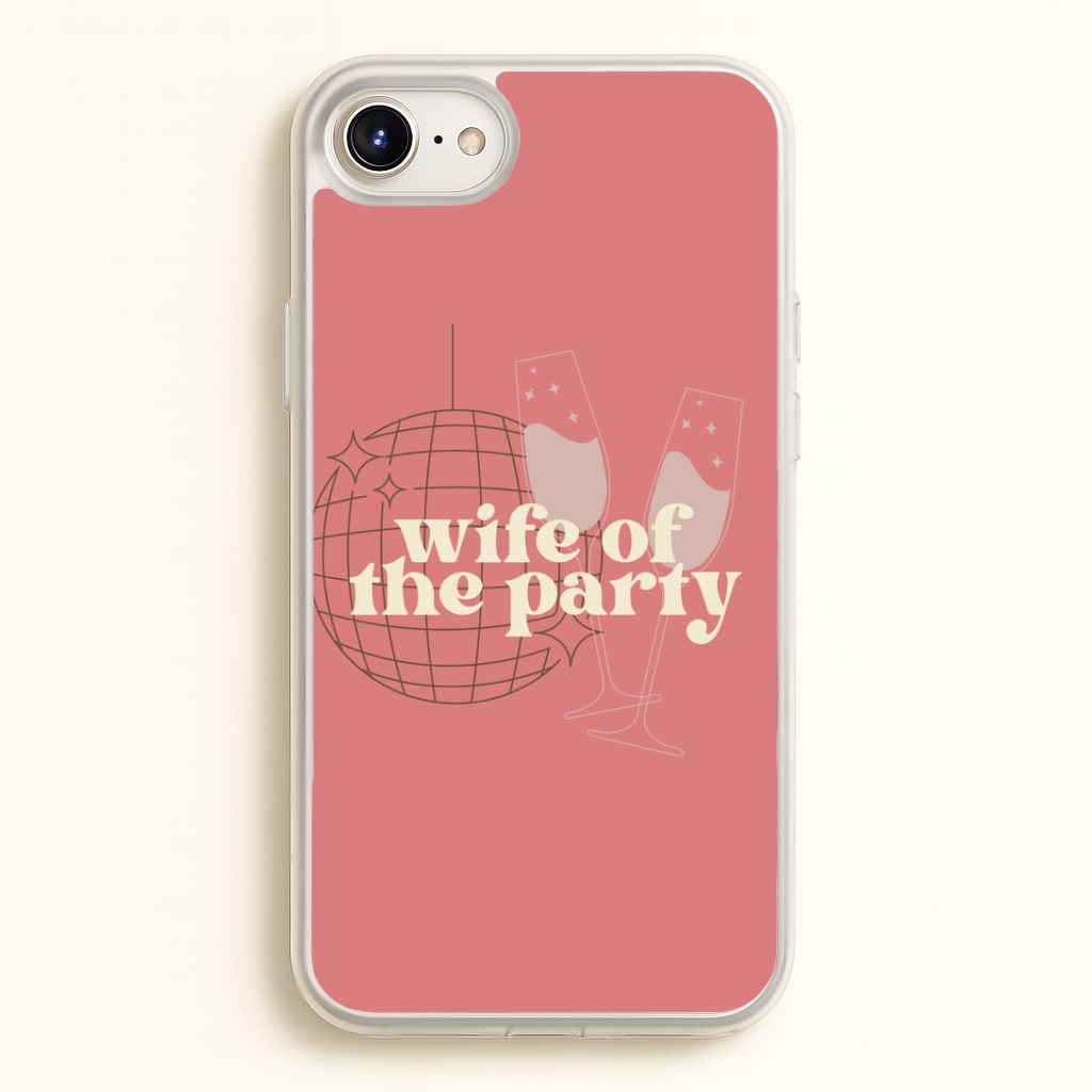 Wife Of The Party - Bridal Phone Case