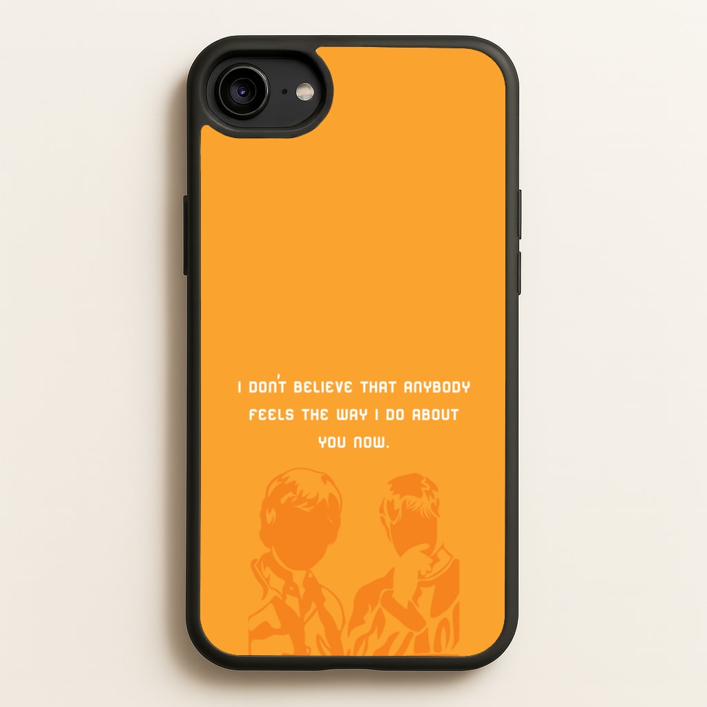 I Don't Believe That Anybody Phone Case