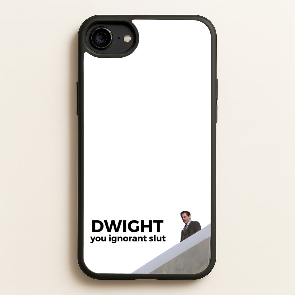 Dwight, You Ignorant Slut Phone Case