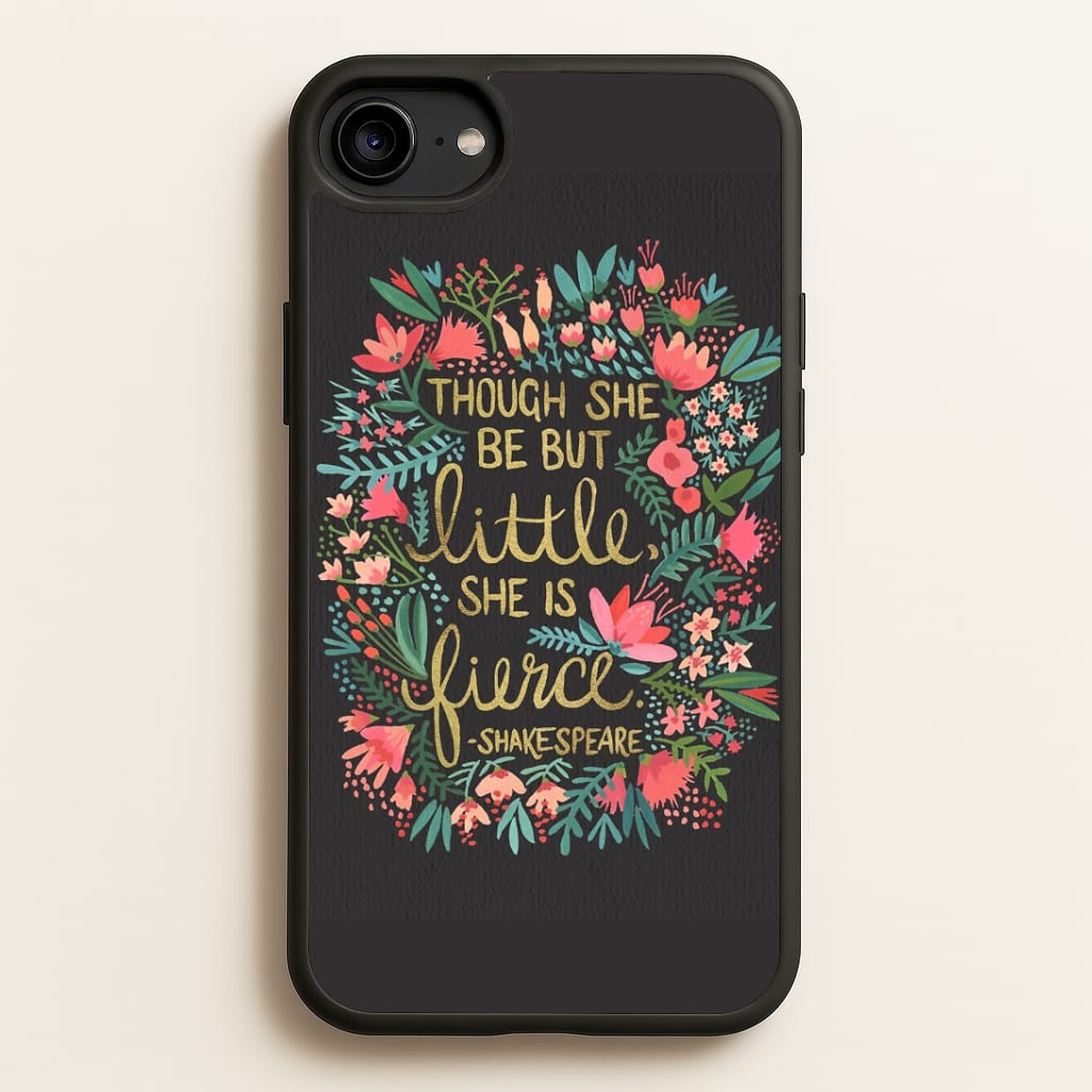 Though She Be But Little, She Is Fierce Phone Case