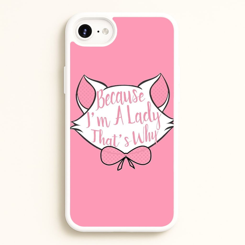 Because I'm A Lady That's Why Phone Case