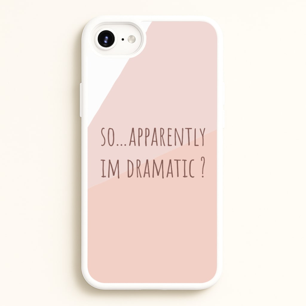 Apparently Im Dramatic - Sassy Quotes Phone Case