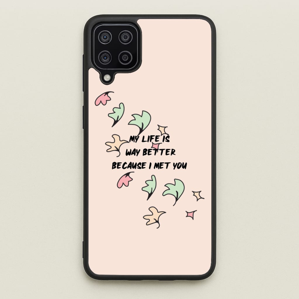My Life Is Way Better Because I Met You - Heart TV Phone Case