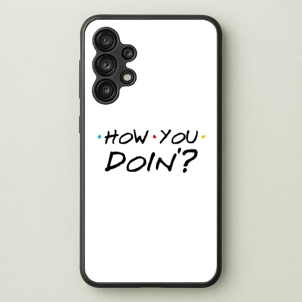 How You Doin' Phone Case