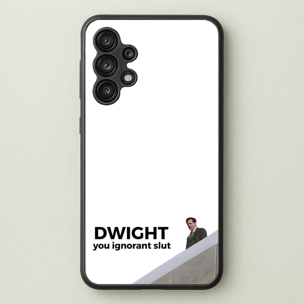 Dwight, You Ignorant Slut Phone Case
