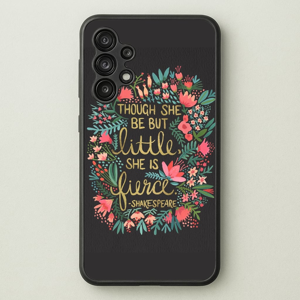 Though She Be But Little, She Is Fierce Phone Case