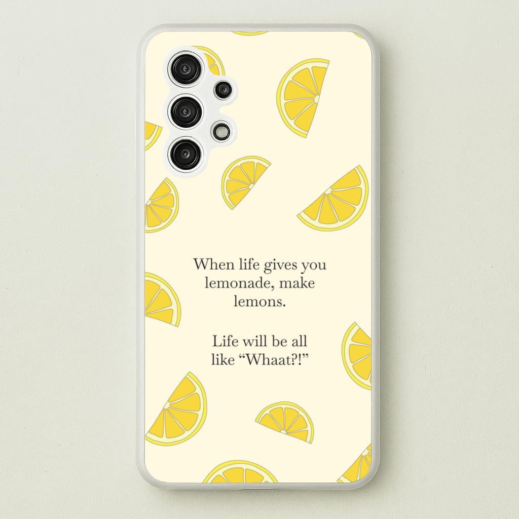 When Life Gives You Lemonade, Make Lemons Phone Case