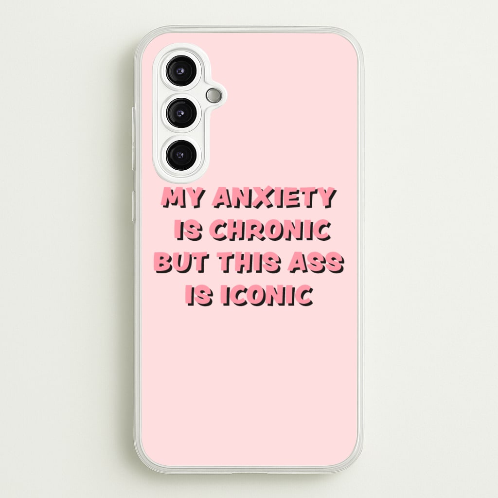 My Anxiety Is Chronic But This Ass Is Iconic Phone Case