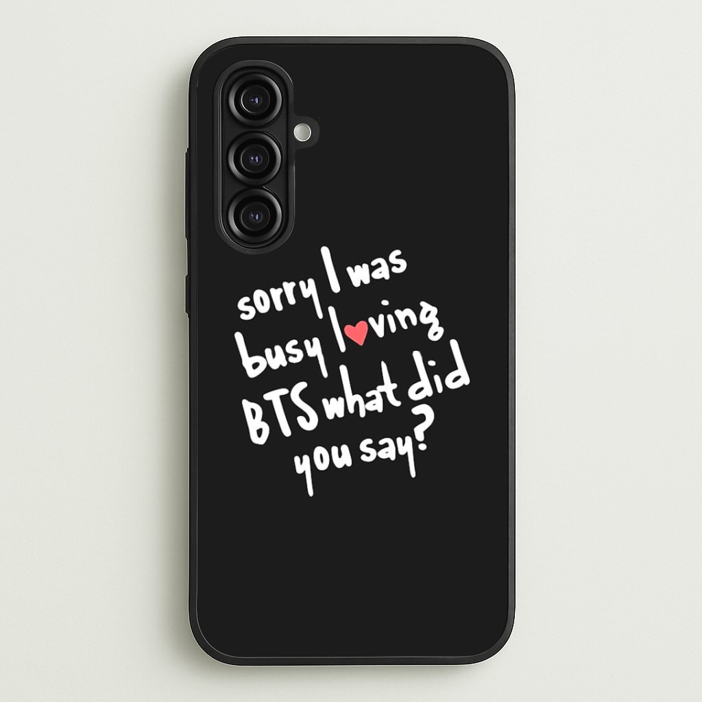 Sorry I Was Busy Loving K-Pop Band Phone Case