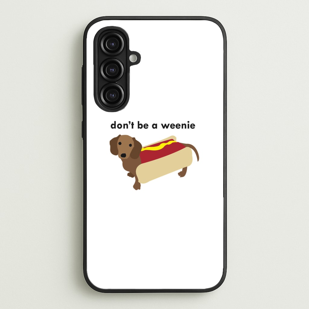Don't Be A Weenie - Dachshund Phone Case