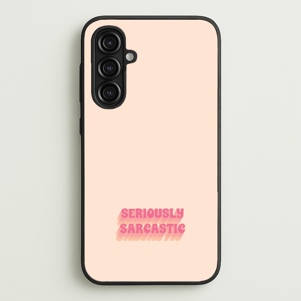 Seriously Sarcastic Phone Case