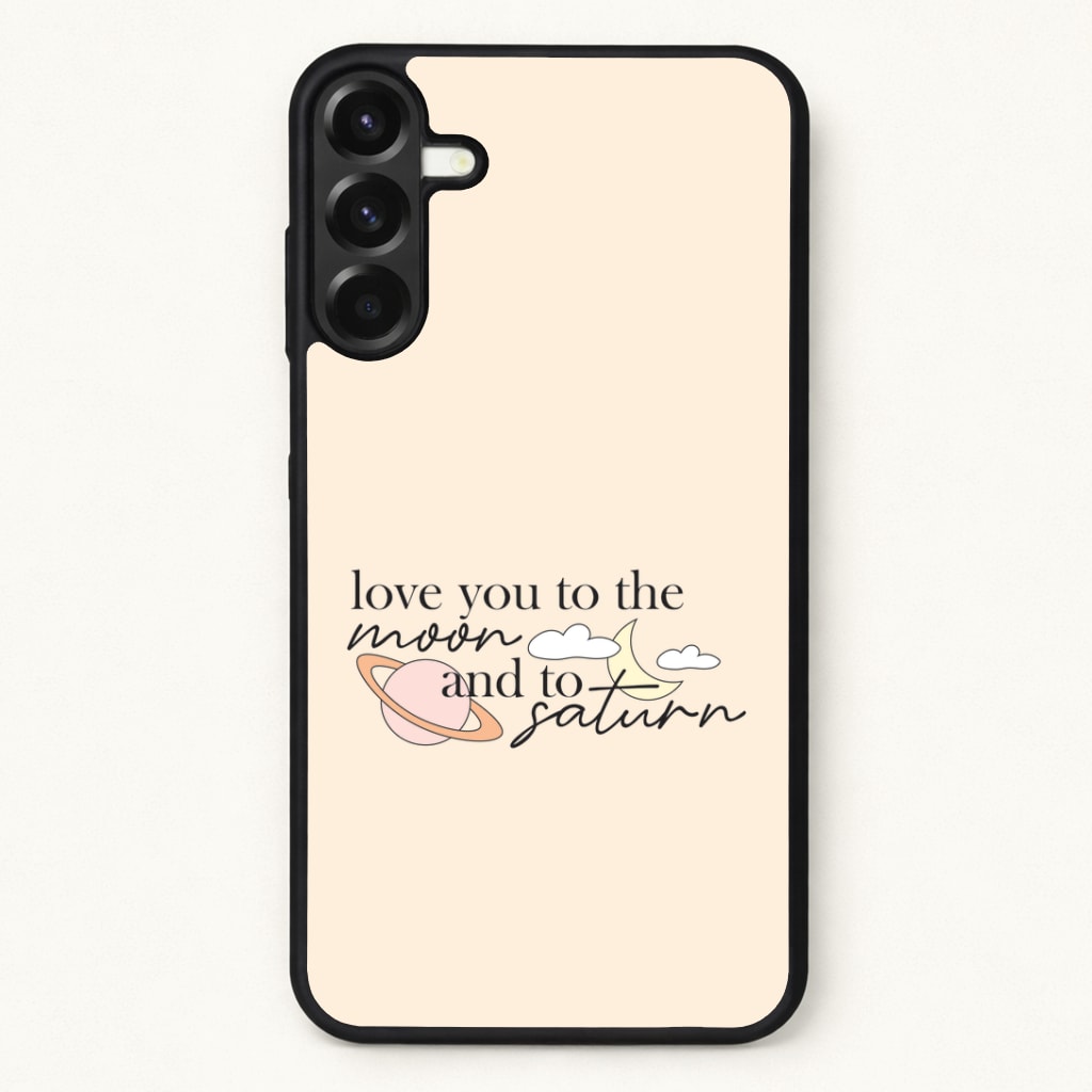 Love You To The Moon And Saturn Phone Case