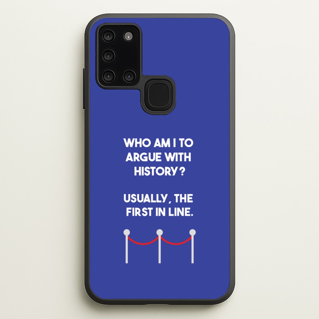 Who Am I To Argue With History? Phone Case
