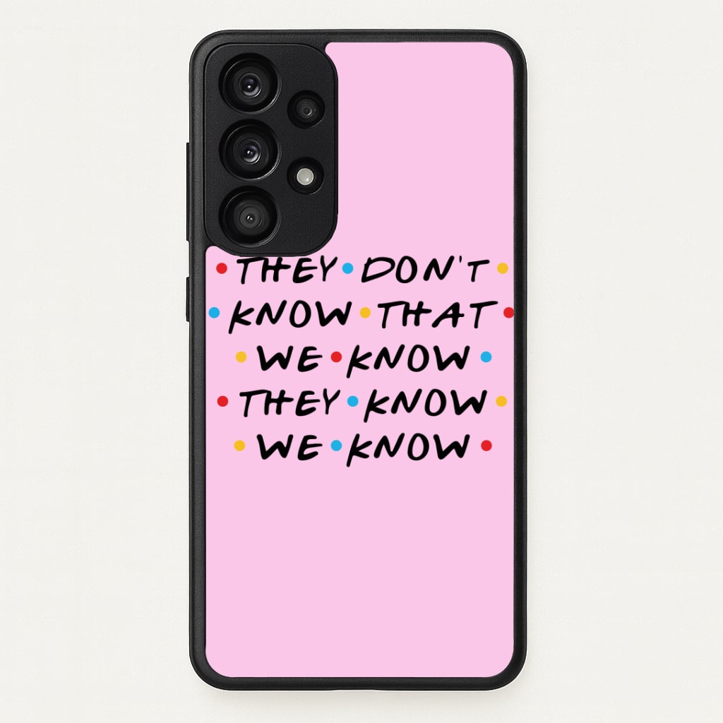 They Dont Know That We Know Phone Case