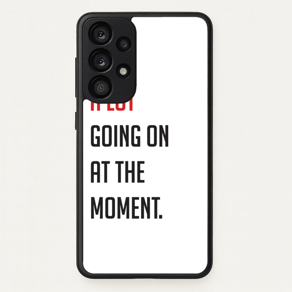 A Lot Going On At The Moment - Taylor Phone Case