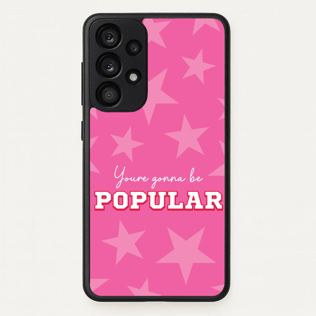 You're Gonna Be Popular Phone Case