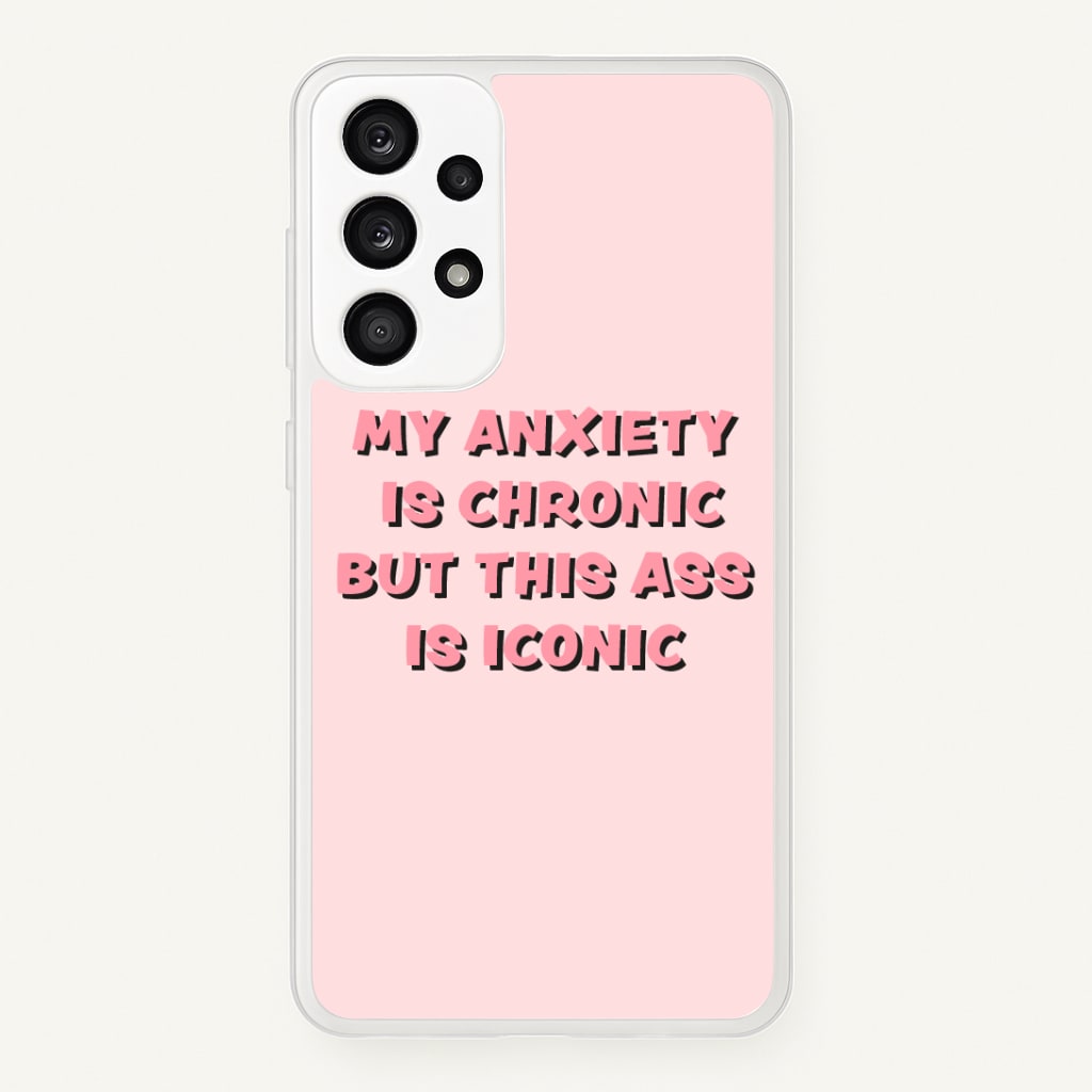 My Anxiety Is Chronic But This Ass Is Iconic Phone Case