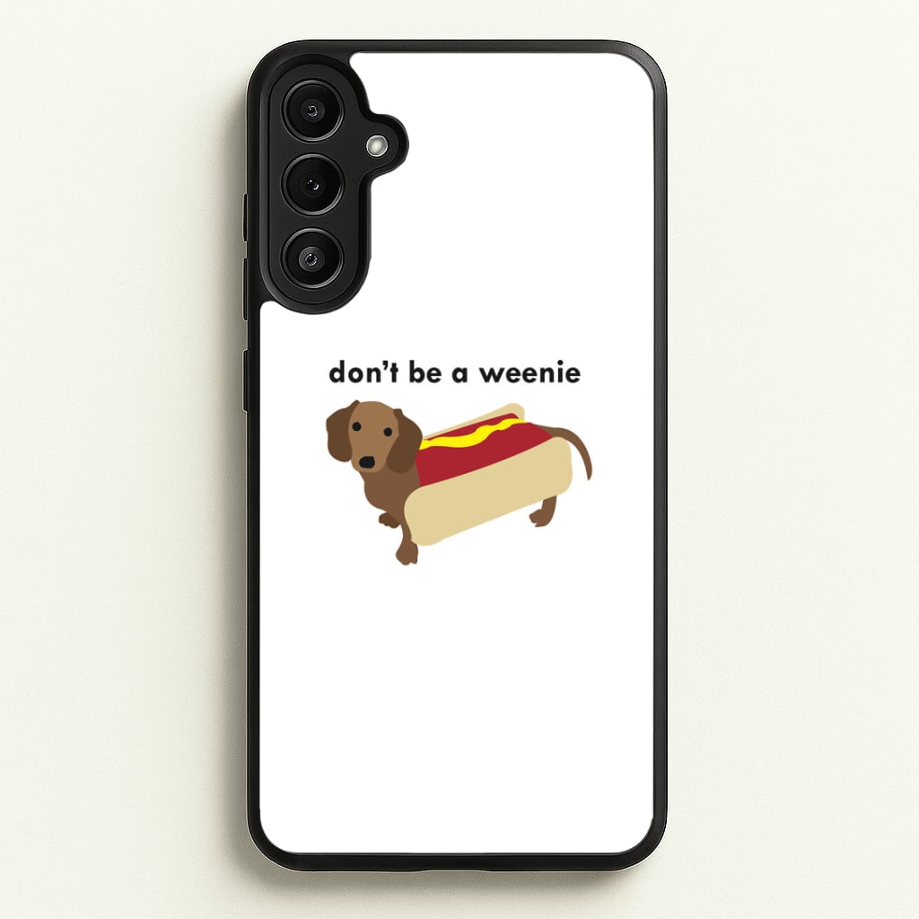 Don't Be A Weenie - Dachshund Phone Case