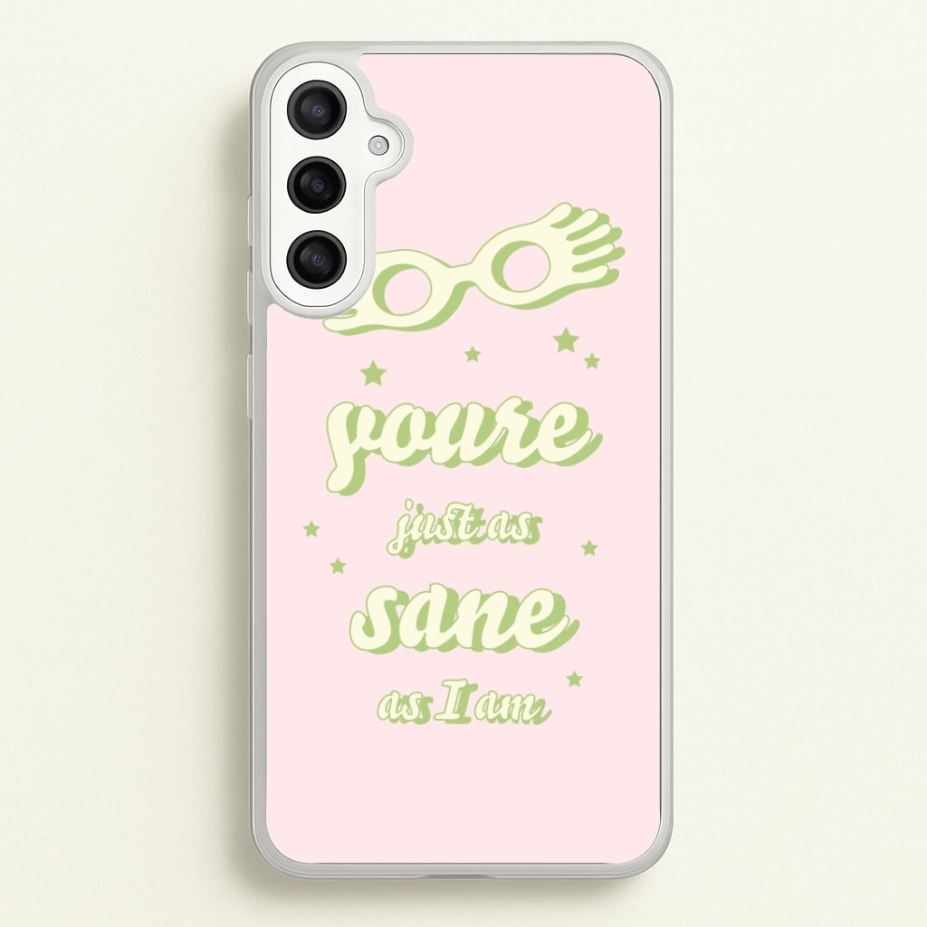 You're Just As Sane As I Am Phone Case
