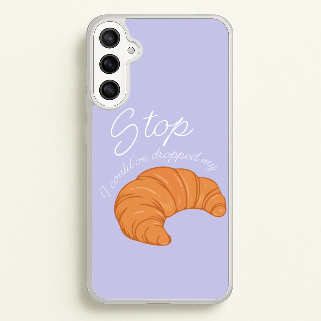 Stop I Could Have Dropped My Croissant - TikTok Phone Case